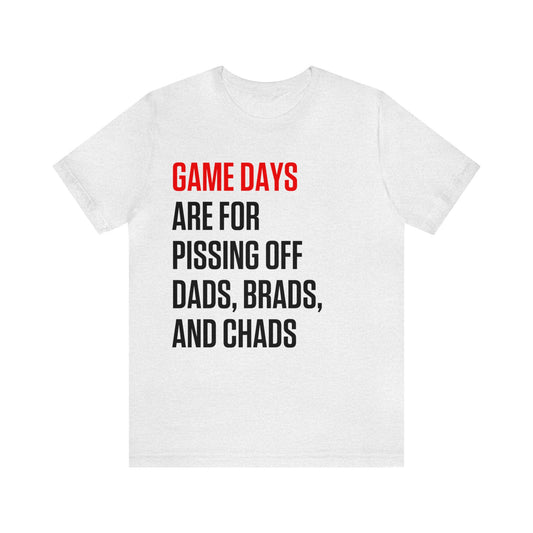 Game Days - Dads, Brads, and Chads T-Shirt