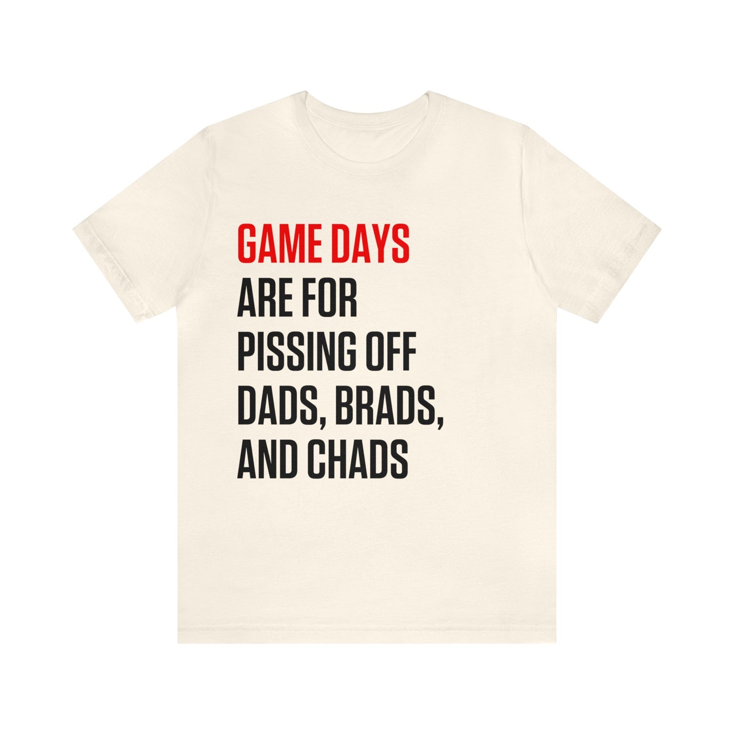 Game Days - Dads, Brads, and Chads T-Shirt